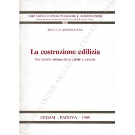La costruzione edilizia nel diritto urbanistico civile e penale