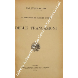 La definizione dei rapporti incerti. Vol. I - Delle transazioni
