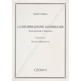 La deliberazione assembleare. Teoria generale e dogmatica. Prefazione di Davide …