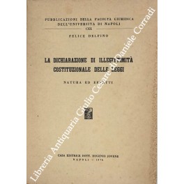 La dichiarazione di illegittimità costituzionale delle leggi. Natura ed effetti