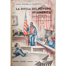 La difesa del povero in America. Esperienze di un avvocato …