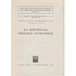 La disciplina edilizia comunale. Atti del XII Convegno di Studi …