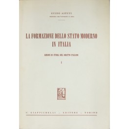 La formazione dello Stato moderno in Italia. Lezioni di storia …