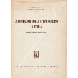 La formazione dello Stato moderno in Italia. Lezioni di storia …