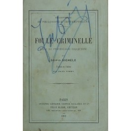 La foule criminelle. Essai de psychologie collective. Traduit de l'italien …
