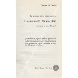 La giustizia come organizzazione. Il reclutamento dei magistrati. Prefazione di …