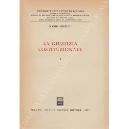 La giustizia costituzionale. Vol. I (Unico pubblicato) - Parte prima; …