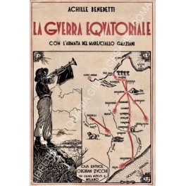 La guerra equatoriale. Con L'Armata del Maresciallo Graziani