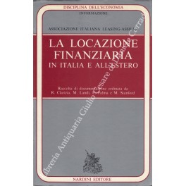 La locazione finanziaria. Raccolta di documentazione. Presentazione di Piero Schlesinger