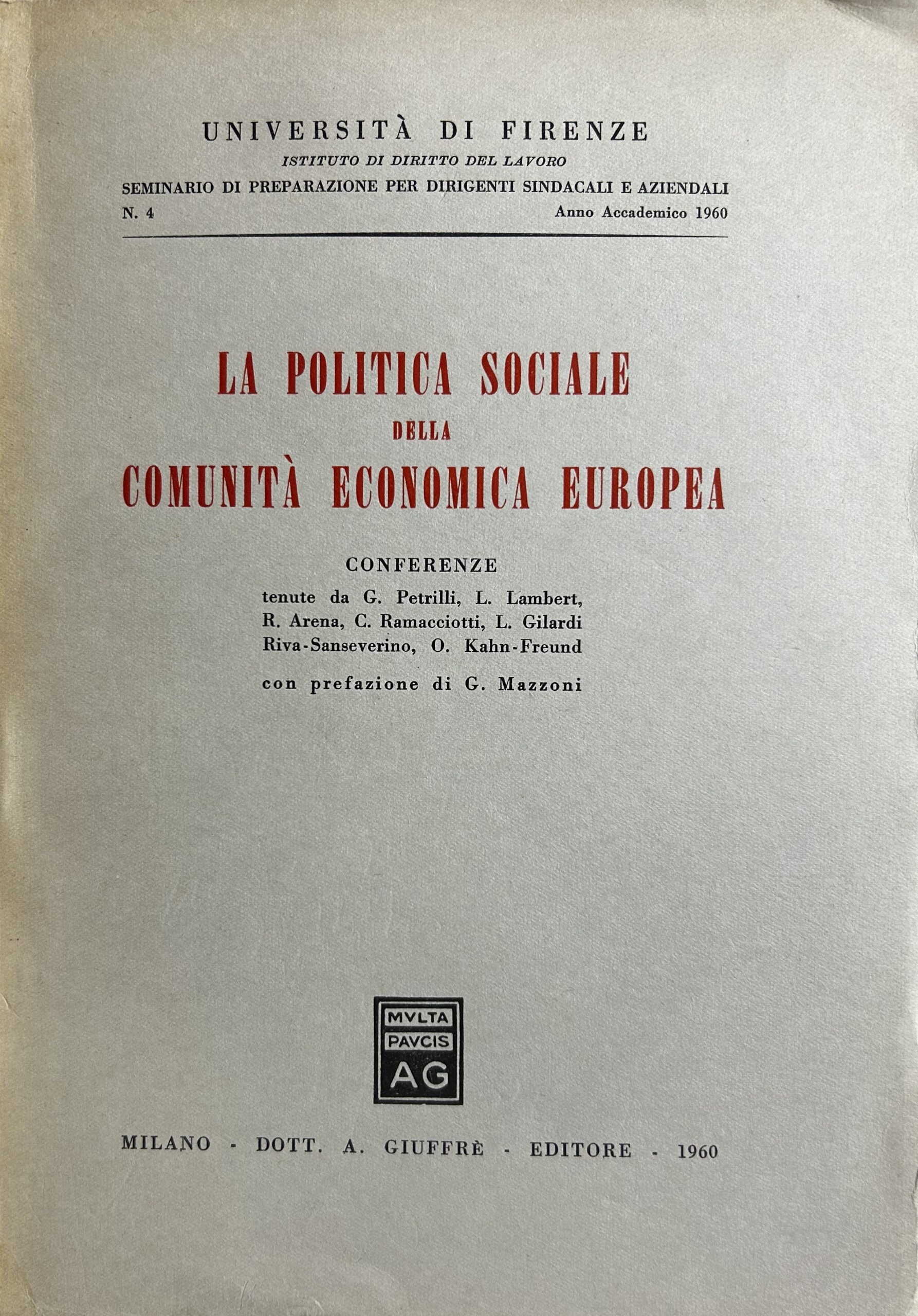 La politica sociale della Comunitˆ Economica Europea. Conferenze. Prefazione di …
