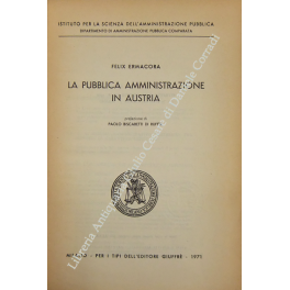 La pubblica amministrazione in Austria. Prefazione di Paolo Biscaretti Di …