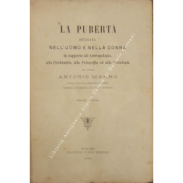 La pubertà studiata nell'uomo e nella donna in rapporto all'antropologia, …