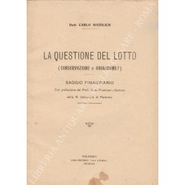 La questione del lotto (conservazione o abolizione?). Saggio finanziario