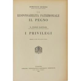 La responsabilità patrimoniale. Il pegno (Rubino). I privilegi (Gaetano)