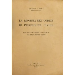 La riforma del codice di procedura civile. Discorsi conferenze e …