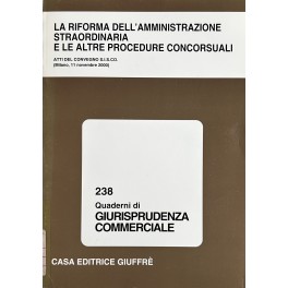 La riforma dell'amministrazione straordinaria e le altre procedure concorsuali. Atti …