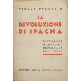 La Rivoluzione di Spagna. Dittatura, Monarchia, Repubblica, Rivoluzione