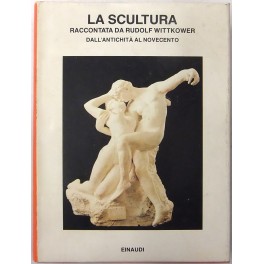 La scultura raccontata da Rudolf Wittkower. Dall'antichita al Novecento. Traduzione …