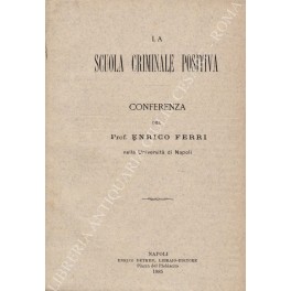 La scuola criminale positiva. Conferenza del Prof. Enrico Ferri nella …