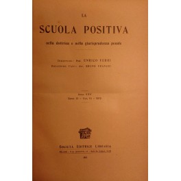 La Scuola Positiva nella dottrina e nella giurisprudenza penale. Annata …