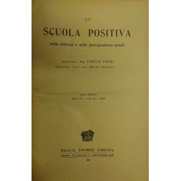 La Scuola Positiva nella dottrina e nella giurisprudenza penale. Annata …