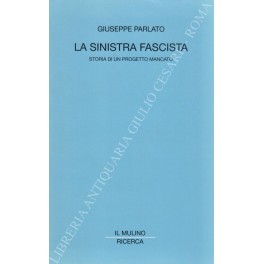 La sinistra fascista. Storia di un progetto mancato