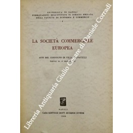 La società commerciale europea. Atti del convegno di Villa Pignatelli, …
