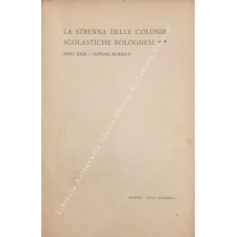 La strenna delle colonie scolastiche bolognesi. Anno XXIX. Gennaio MCMXXVI. …