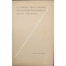 La strenna delle colonie scolastiche bolognesi. Anno XXXVI; Gennaio MCMXXXIII. …