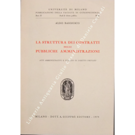 La struttura dei contratti delle pubbliche amministrazioni. Atti amministrativi e …