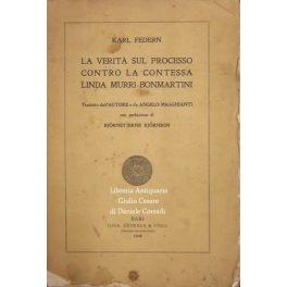 La verità sul processo contro la contessa Linda Murri-Bonmartini. Tradotto …