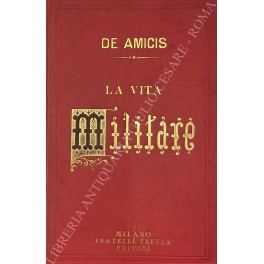 La vita militare. Bozzetti di Edmondo de Amicis