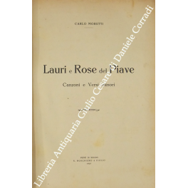 Lauri e Rose del Piave. Canzoni e versi minori