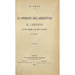 Le condizioni dell'agricoltura. Il credito le sue forme e le …