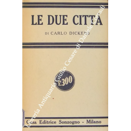 Le due citta. Traduzione dall'inglese di Silvio Spaventa Filippi