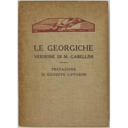 Le Georgiche. Versione di M. Gabellini. Prefazione di Giuseppe Lipparini