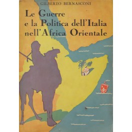Le guerre e la politica dell'Italia nell'Africa Orientale