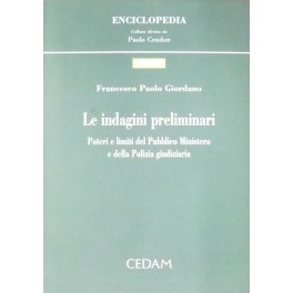 Le indagini preliminari. Poteri e limiti del pubblico ministero e …