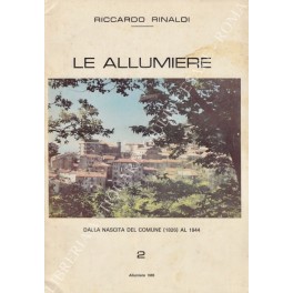 Le Lumiere. Storia di Allumiere dalle origini al 1826. Vol. …