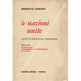 Le Nazioni Unite. Lezioni di Organizzazione Internazionale. Vol. I - …