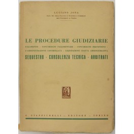 Le procedure giudiziarie. Fallimento concordato fallimentare concordato preventivo l'amministrazione controllata …