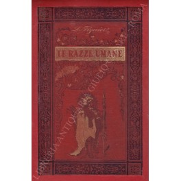 Le razze umane. Opera illustrata da 341 incisioni e da …