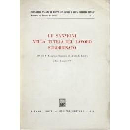 Le sanzioni nella tutela del lavoro subordinato. Atti del VI …