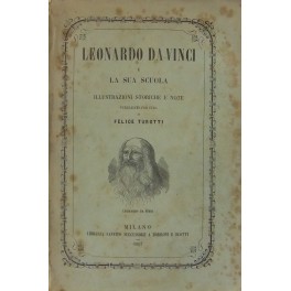 Leonardo da Vinci e la sua scuola. Illustrazioni storiche e …