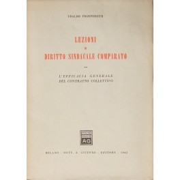 Lezioni di diritto sindacale comparato. L'efficacia generale del contratto collettivo