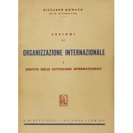 Lezioni di organizzazione internazionale. Vol. I - Diritto delle istituzioni …
