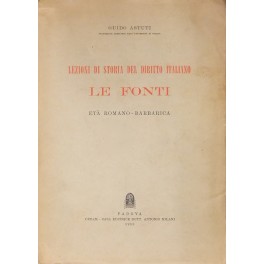 Lezioni di storia del diritto italiano. Le fonti. Età romano-barbarica
