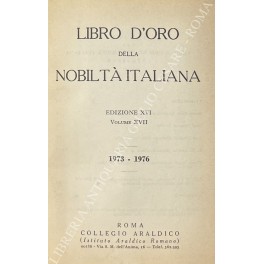 Libro d'oro della nobilta italiana. Edizione XVI. Volume XVII. 1973-1976