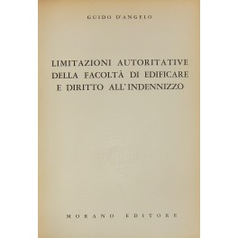 Limitazioni autorizzative della facolta di edificare e diritto all'indennizzo