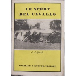 Lo sport del cavallo. Con 13 tavole fiori testo